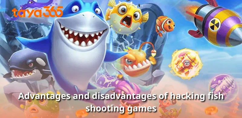 Advantages and disadvantages of hacking fish shooting games