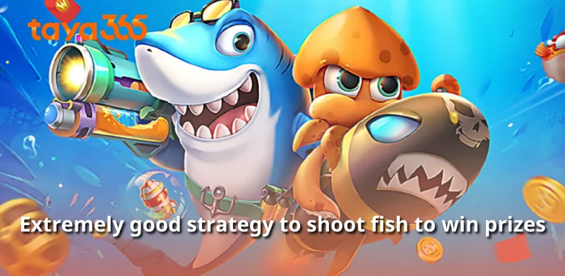 Extremely good strategy to shoot fish to win prizes