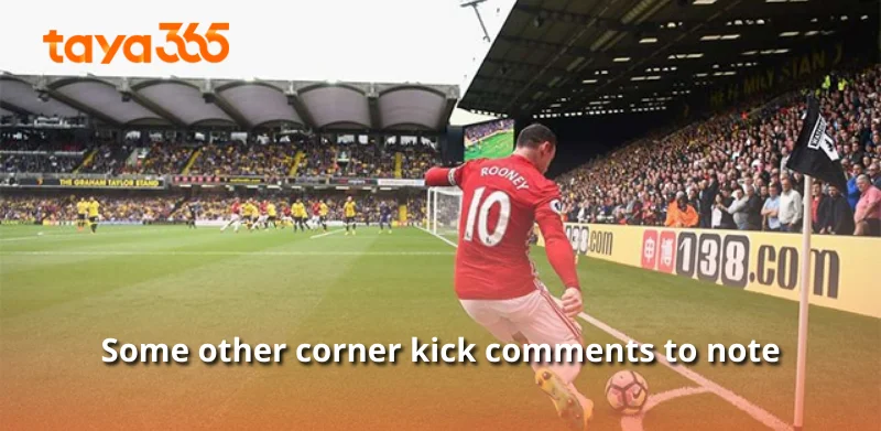 Some other corner kick comments to note