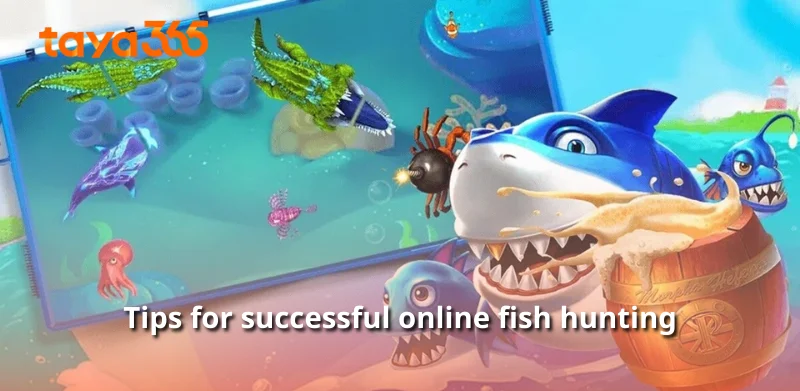 Tips for successful online fish hunting