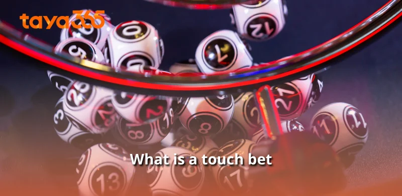 What is a touch bet