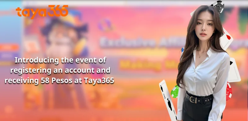 Introducing the event of registering an account and receiving 58 Pesos at Taya365 